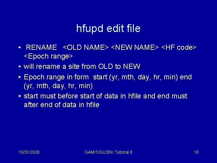 hfupd edit file • RENAME <OLD NAME> <NEW NAME> <HF code> <Epoch range> •