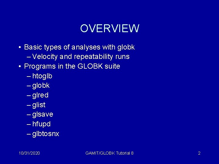 OVERVIEW • Basic types of analyses with globk – Velocity and repeatability runs •