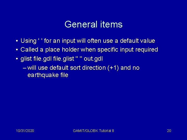 General items • Using ' ' for an input will often use a default