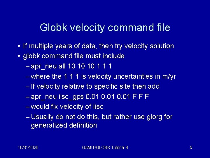 Globk velocity command file • If multiple years of data, then try velocity solution