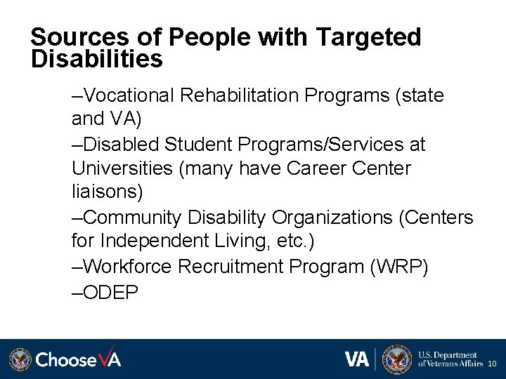 Sources of People with Targeted Disabilities –Vocational Rehabilitation Programs (state and VA) –Disabled Student