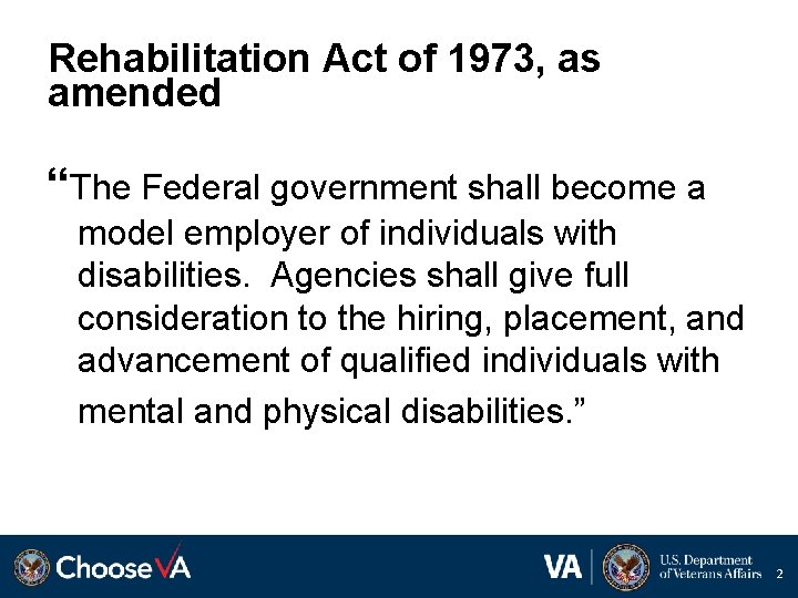 Rehabilitation Act of 1973, as amended “The Federal government shall become a model employer