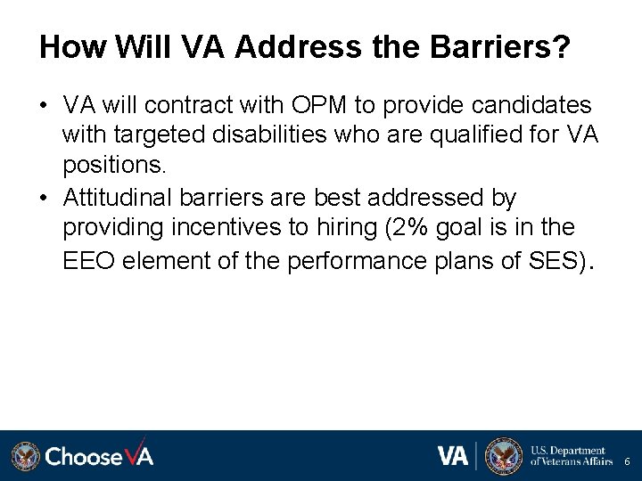 How Will VA Address the Barriers? • VA will contract with OPM to provide