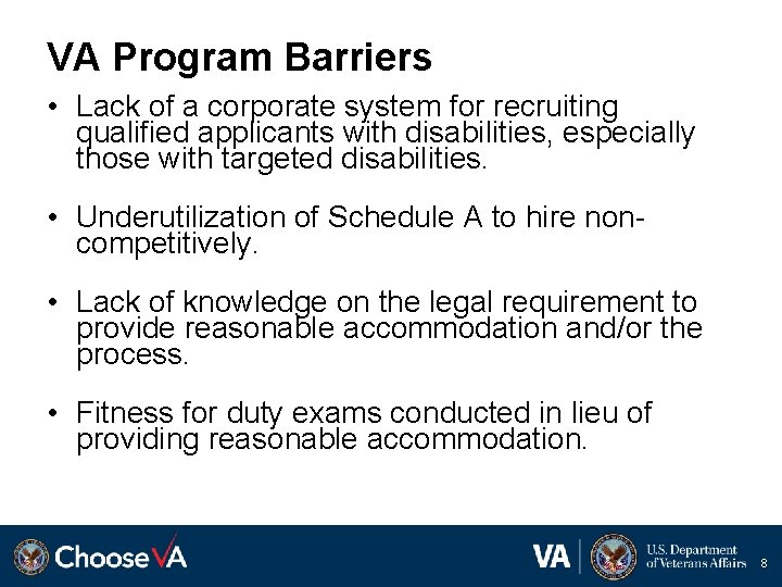 VA Program Barriers • Lack of a corporate system for recruiting qualified applicants with