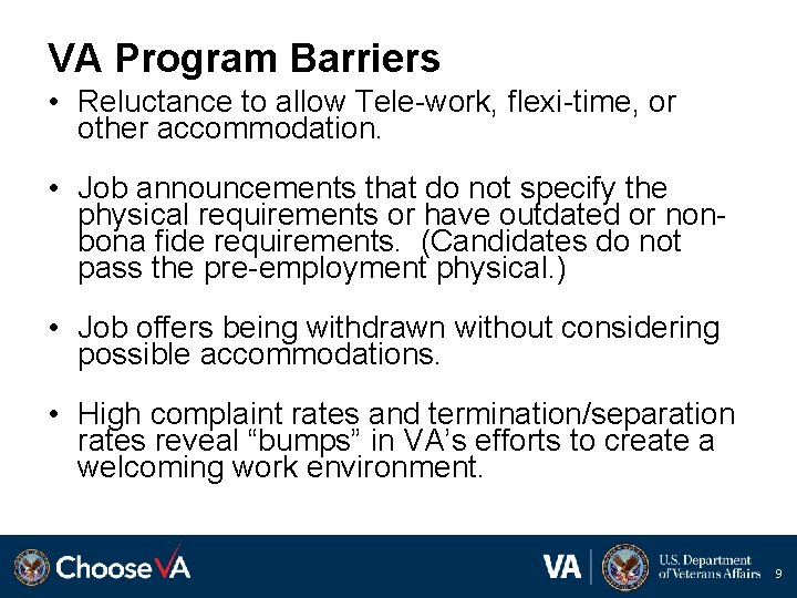 VA Program Barriers • Reluctance to allow Tele-work, flexi-time, or other accommodation. • Job