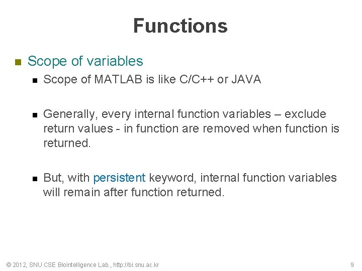 Functions n Scope of variables n Scope of MATLAB is like C/C++ or JAVA