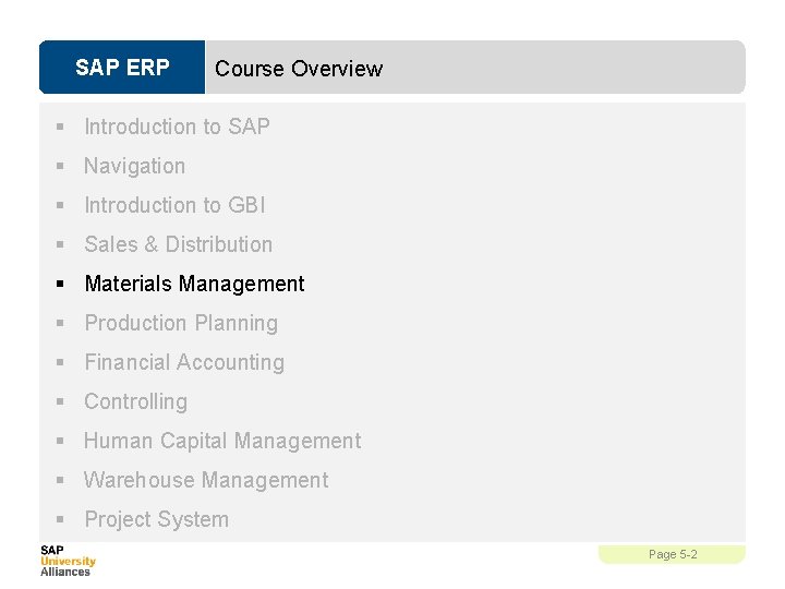 SAP ERP Course Overview § Introduction to SAP § Navigation § Introduction to GBI