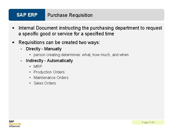 SAP ERP Purchase Requisition § Internal Document instructing the purchasing department to request a