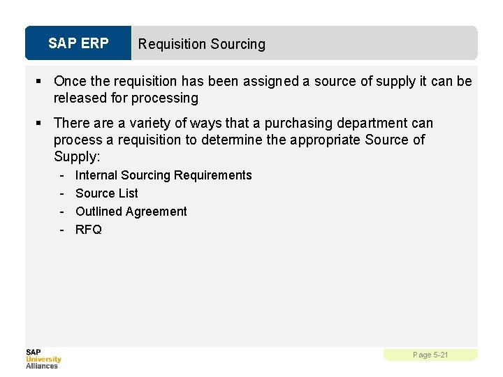SAP ERP Requisition Sourcing § Once the requisition has been assigned a source of