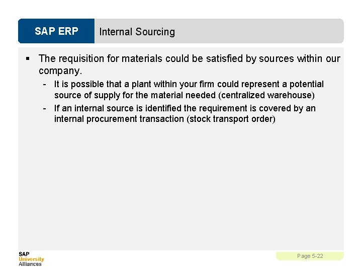 SAP ERP Internal Sourcing § The requisition for materials could be satisfied by sources