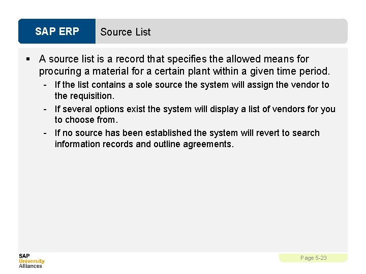 SAP ERP Source List § A source list is a record that specifies the