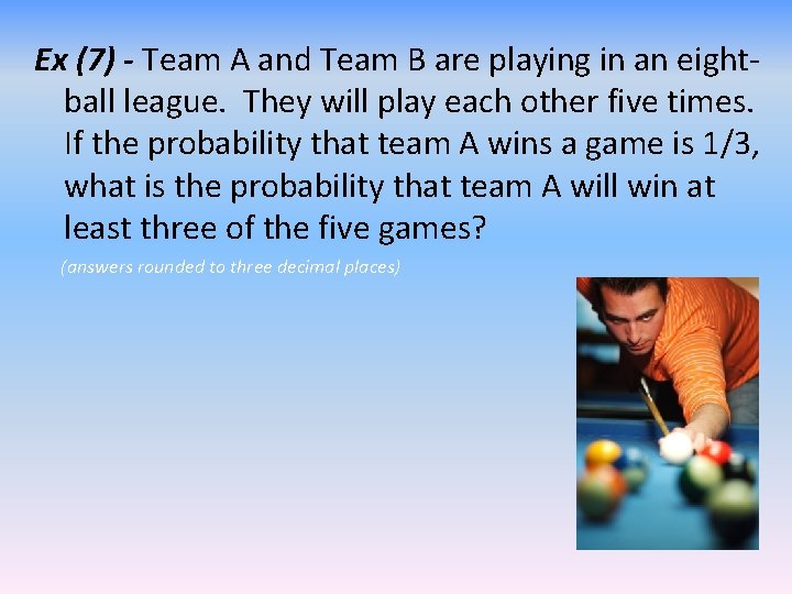 Ex (7) - Team A and Team B are playing in an eightball league.