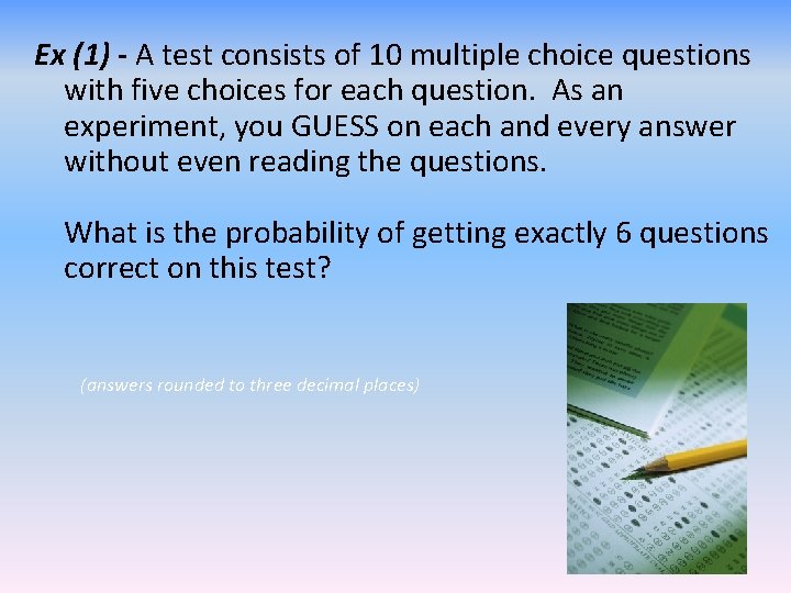 Ex (1) - A test consists of 10 multiple choice questions with five choices