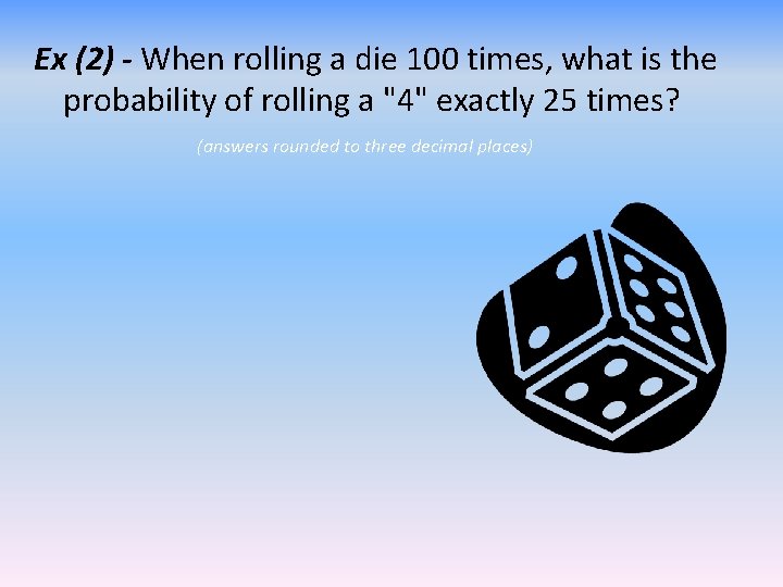 Ex (2) - When rolling a die 100 times, what is the probability of