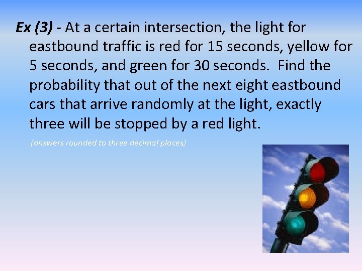 Ex (3) - At a certain intersection, the light for eastbound traffic is red