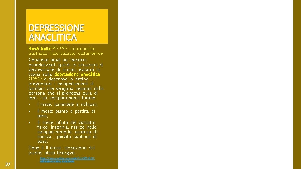 DEPRESSIONE ANACLITICA René Spitz(1887 -1974) psicoanalista austriaco naturalizzato statunitense Condusse studi sui bambini ospedalizzati,