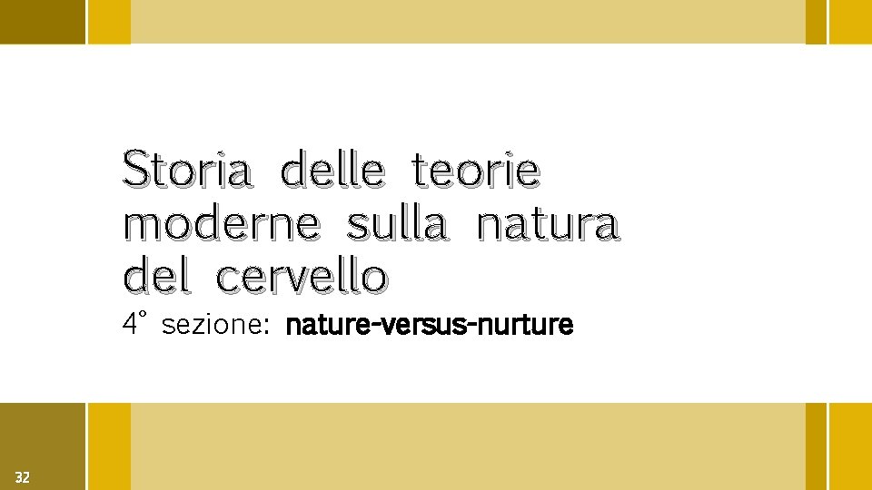 Storia delle teorie moderne sulla natura del cervello 4° sezione: nature-versus-nurture 32 