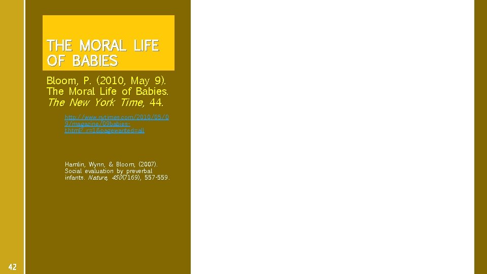 THE MORAL LIFE OF BABIES Bloom, P. (2010, May 9). The Moral Life of