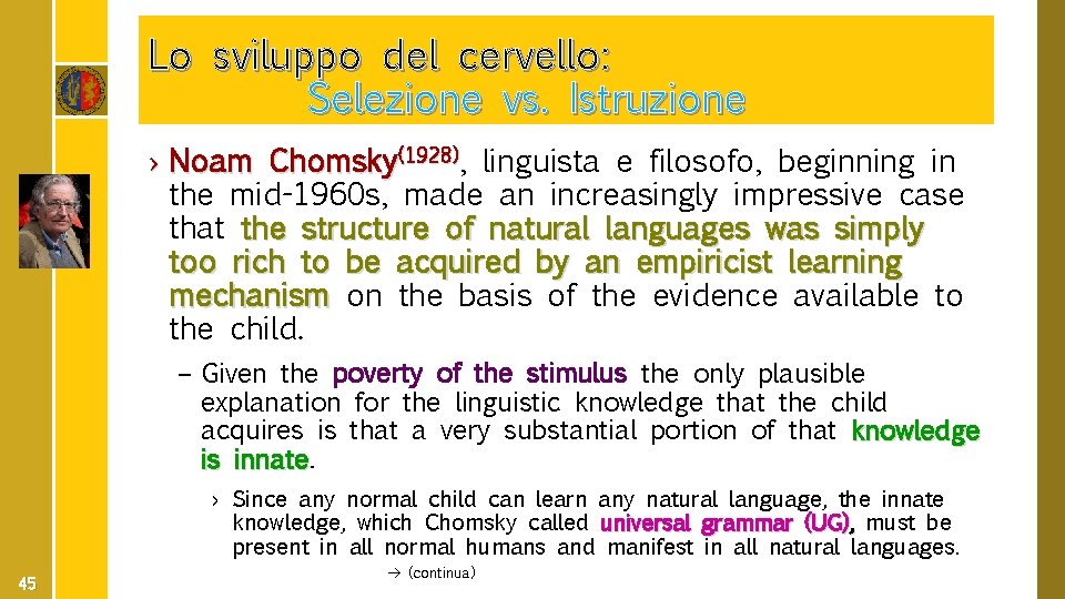 Lo sviluppo del cervello: Selezione vs. Istruzione › Noam Chomsky(1928), linguista e filosofo, beginning