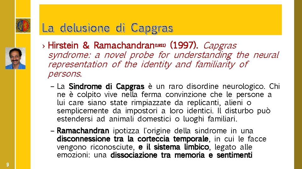 La delusione di Capgras › Hirstein & Ramachandran(1951) (1997). Capgras syndrome: a novel probe