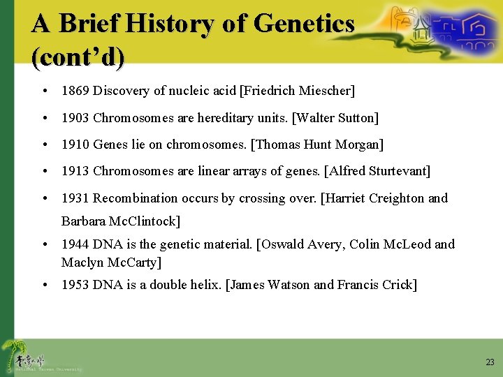 A Brief History of Genetics (cont’d) • 1869 Discovery of nucleic acid [Friedrich Miescher]
