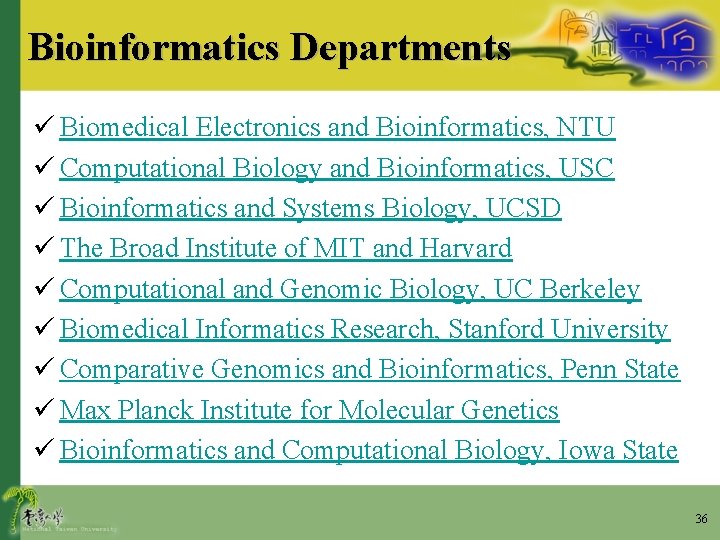 Bioinformatics Departments ü Biomedical Electronics and Bioinformatics, NTU ü Computational Biology and Bioinformatics, USC