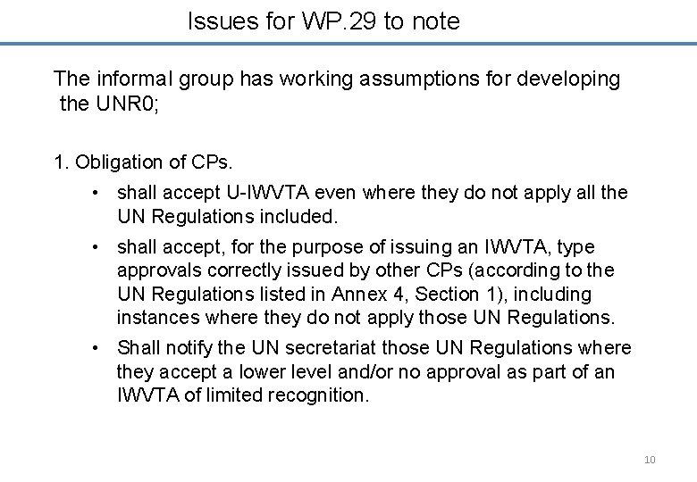 Issues for WP. 29 to note The informal group has working assumptions for developing