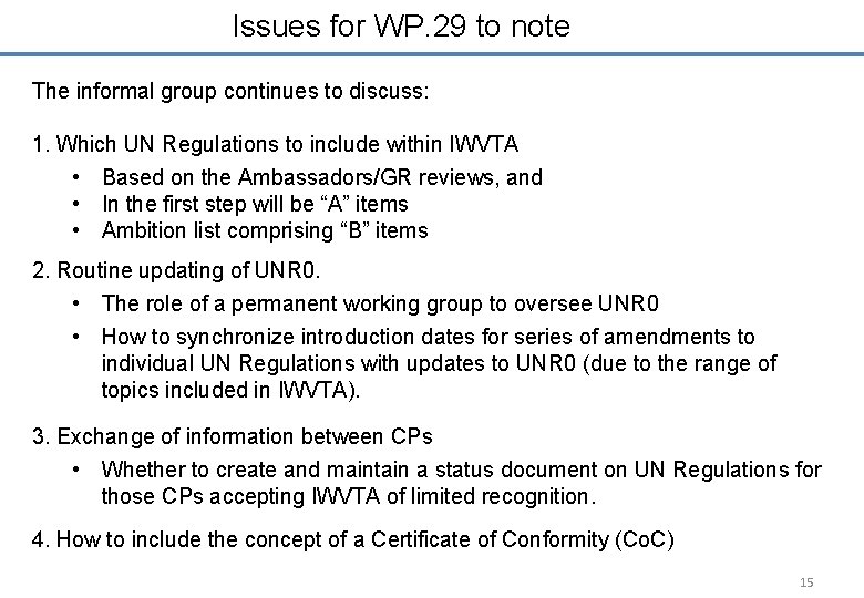 Issues for WP. 29 to note The informal group continues to discuss: 1. Which