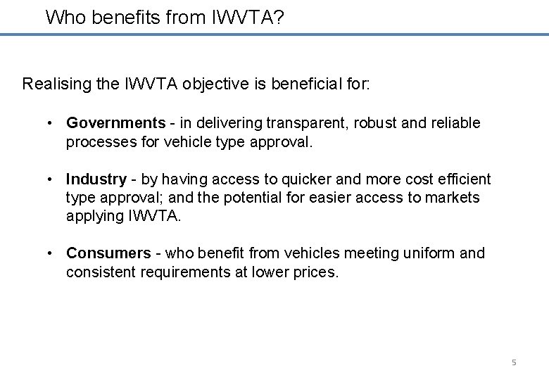 Who benefits from IWVTA? Realising the IWVTA objective is beneficial for: • Governments -
