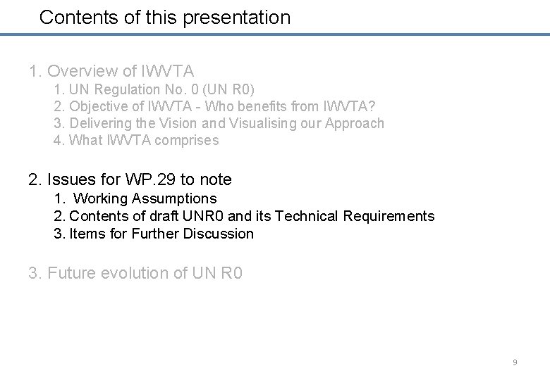 Contents of this presentation 1. Overview of IWVTA 1. UN Regulation No. 0 (UN