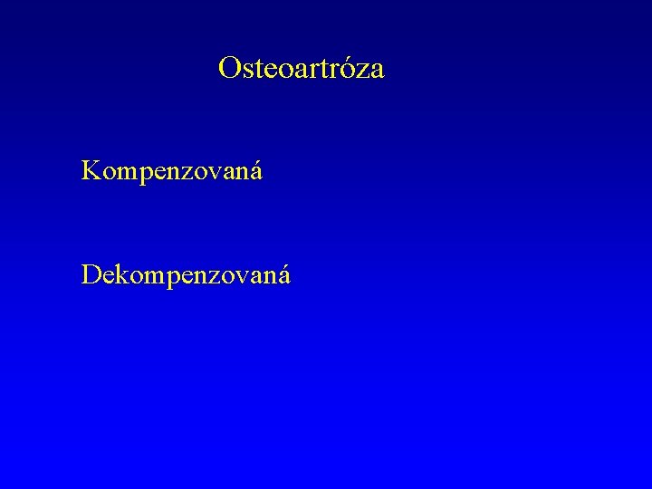 Osteoartróza Kompenzovaná Dekompenzovaná 