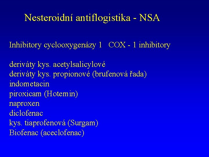 Nesteroidní antiflogistika - NSA Inhibitory cyclooxygenázy 1 COX - 1 inhibitory deriváty kys. acetylsalicylové