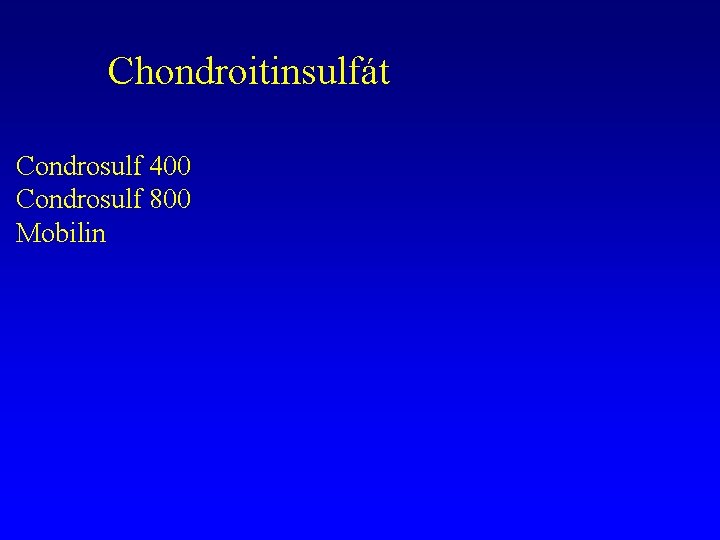 Chondroitinsulfát Condrosulf 400 Condrosulf 800 Mobilin 