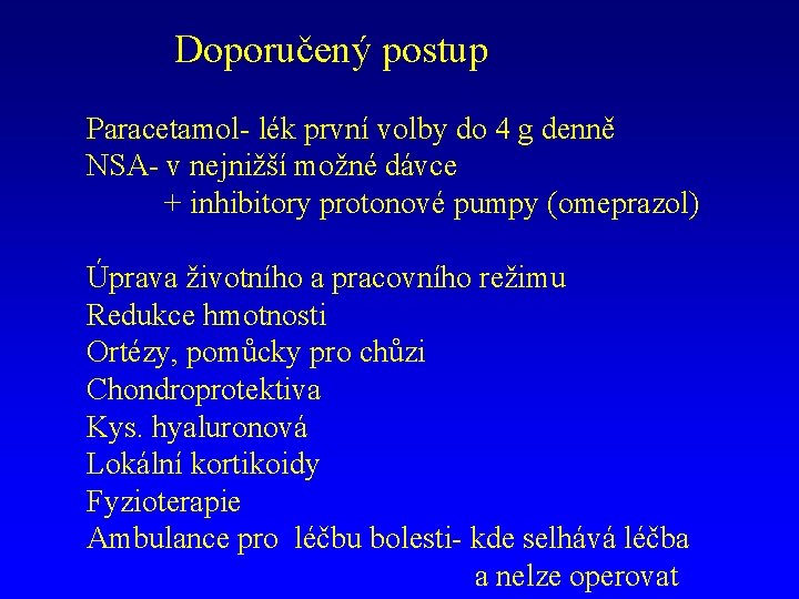 Doporučený postup Paracetamol- lék první volby do 4 g denně NSA- v nejnižší možné