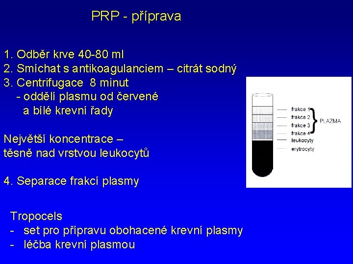 PRP - příprava 1. Odběr krve 40 -80 ml 2. Smíchat s antikoagulanciem –