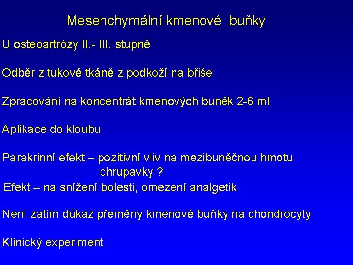 Mesenchymální kmenové buňky U osteoartrózy II. - III. stupně Odběr z tukové tkáně z
