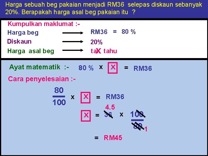 Harga sebuah beg pakaian menjadi RM 36 selepas diskaun sebanyak 20%. Berapakah harga asal