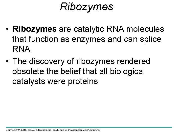 Ribozymes • Ribozymes are catalytic RNA molecules that function as enzymes and can splice