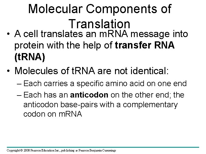Molecular Components of Translation • A cell translates an m. RNA message into protein