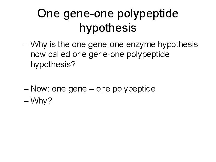 One gene-one polypeptide hypothesis – Why is the one gene-one enzyme hypothesis now called