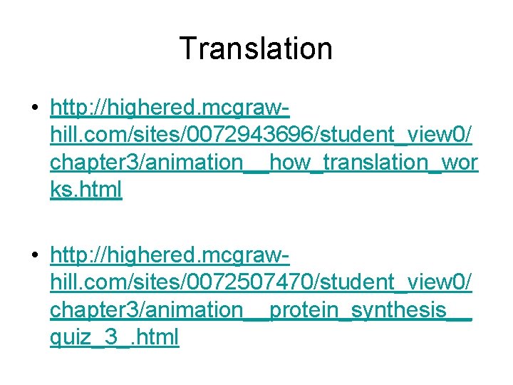 Translation • http: //highered. mcgrawhill. com/sites/0072943696/student_view 0/ chapter 3/animation__how_translation_wor ks. html • http: //highered.