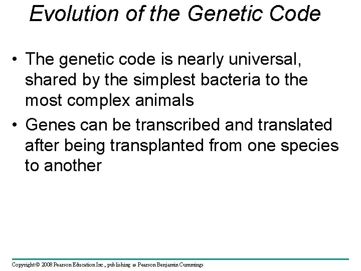 Evolution of the Genetic Code • The genetic code is nearly universal, shared by