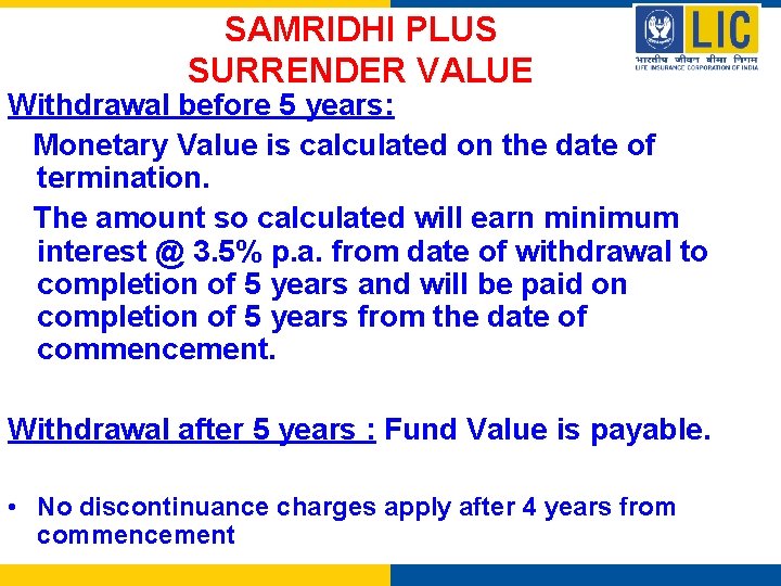 SAMRIDHI PLUS SURRENDER VALUE Withdrawal before 5 years: Monetary Value is calculated on the