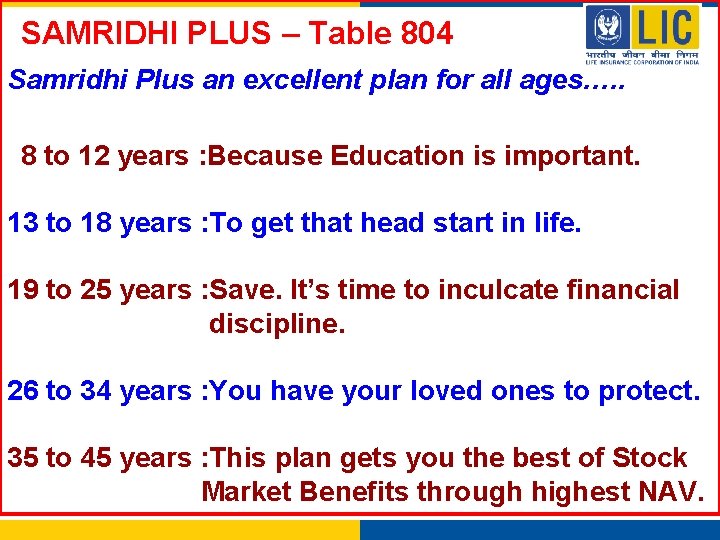 SAMRIDHI PLUS – Table 804 Samridhi Plus an excellent plan for all ages…. .
