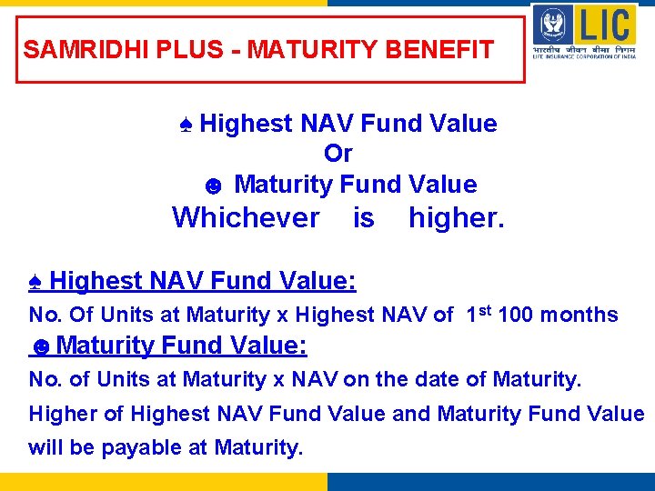 SAMRIDHI PLUS - MATURITY BENEFIT ♠ Highest NAV Fund Value Or ☻ Maturity Fund