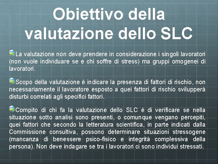 Obiettivo della valutazione dello SLC La valutazione non deve prendere in considerazione i singoli