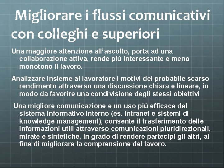 Migliorare i flussi comunicativi con colleghi e superiori Una maggiore attenzione all’ascolto, porta ad