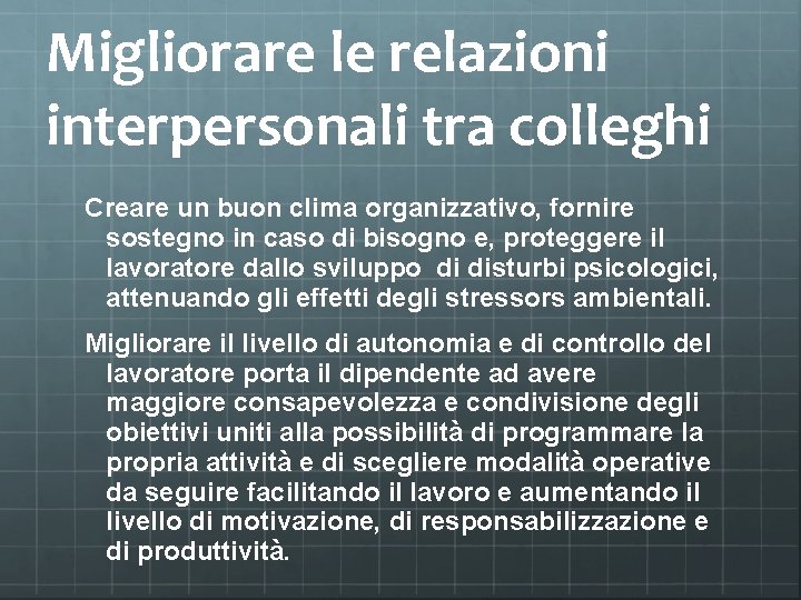 Migliorare le relazioni interpersonali tra colleghi Creare un buon clima organizzativo, fornire sostegno in