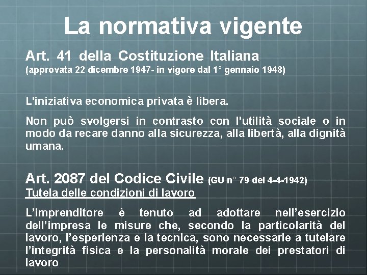 La normativa vigente Art. 41 della Costituzione Italiana (approvata 22 dicembre 1947 - in