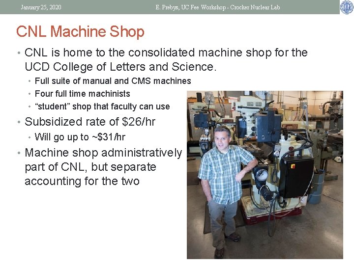 January 25, 2020 E. Prebys, UC Fee Workshop - Crocker Nuclear Lab CNL Machine